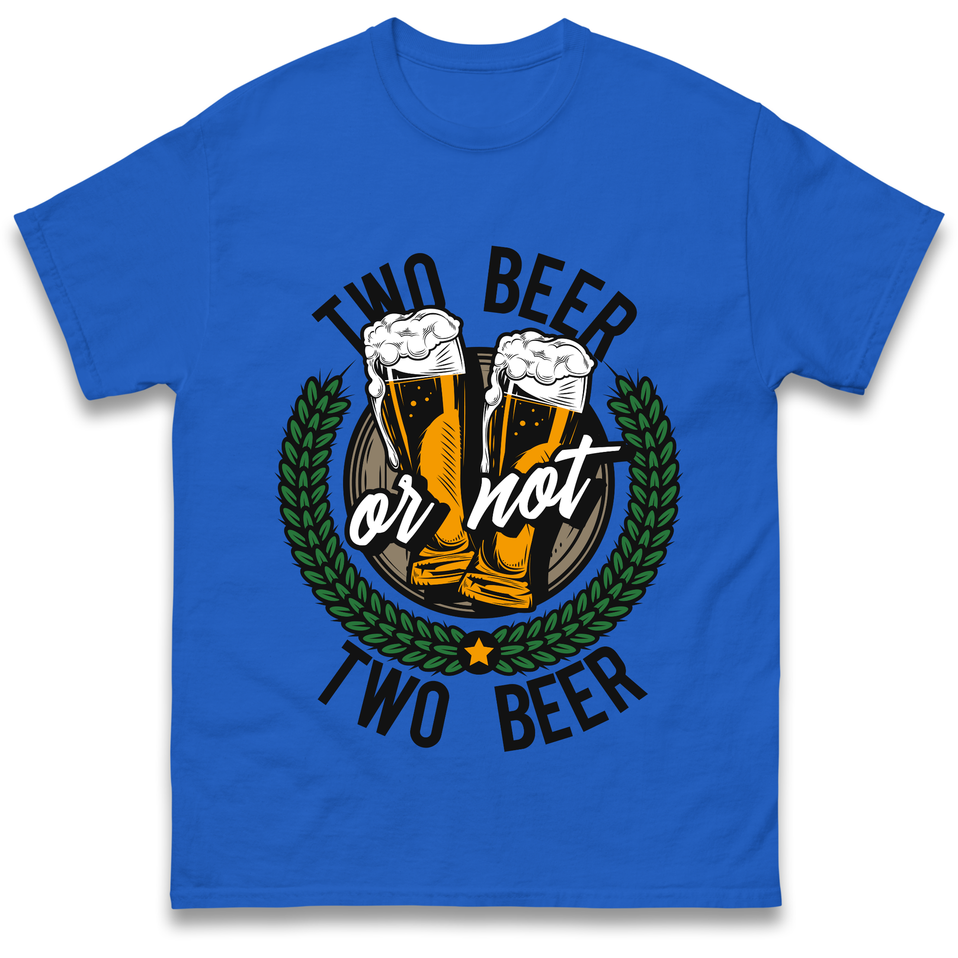 Two Beer or not Two Beer T Shirt