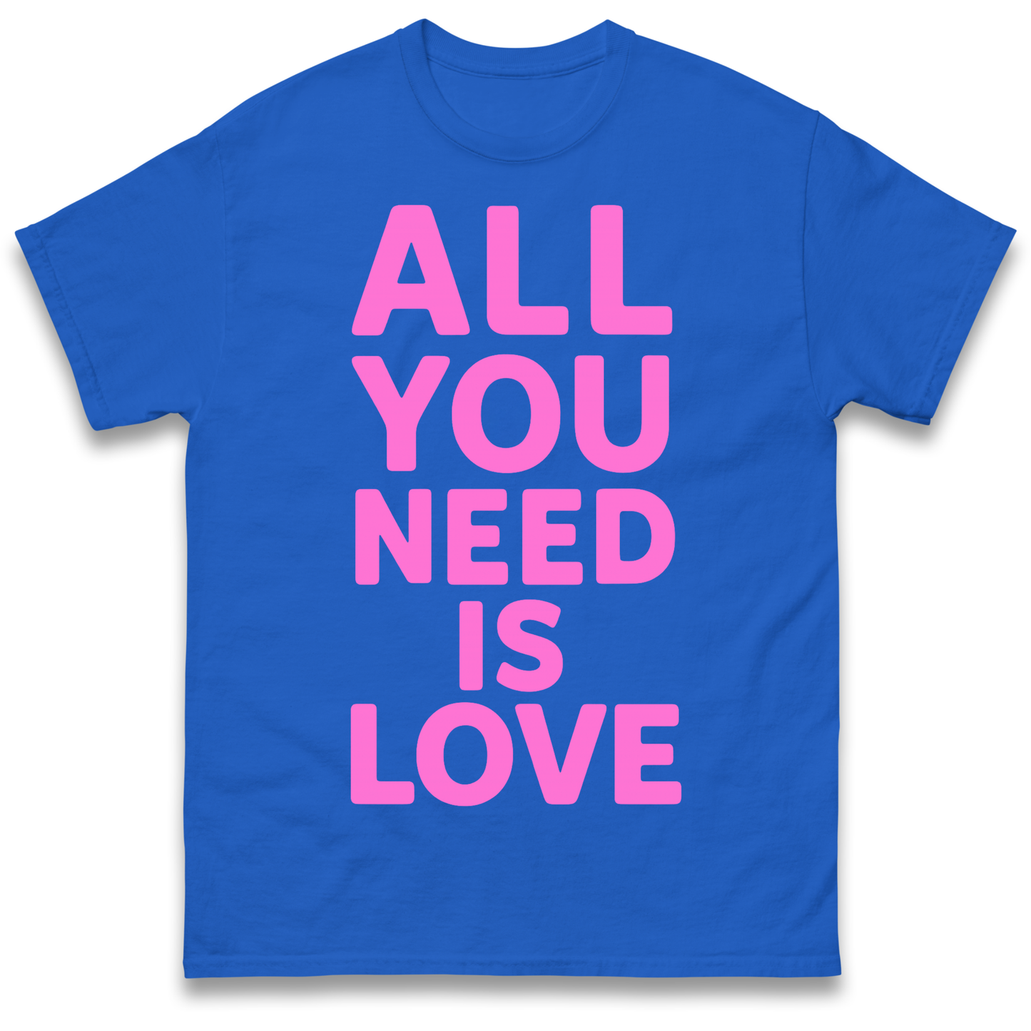 All You Need is Love T Shirt