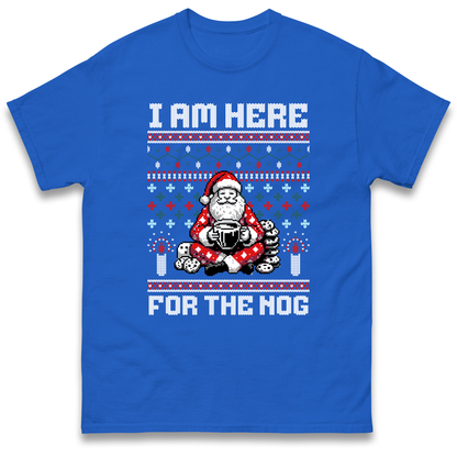 I am Here For The Nog Christmas T Shirt