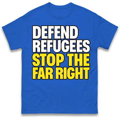 Defend Refugees Stop The Far Right T Shirt