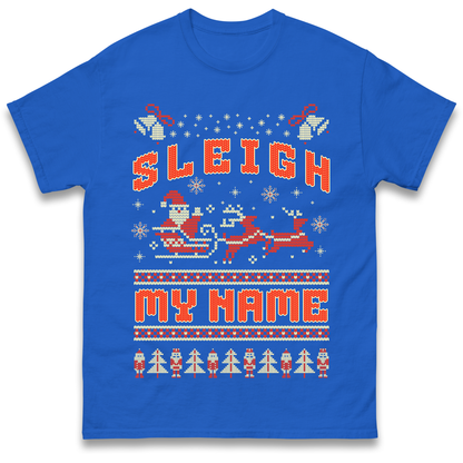 Sleigh My Name Christmas T Shirt