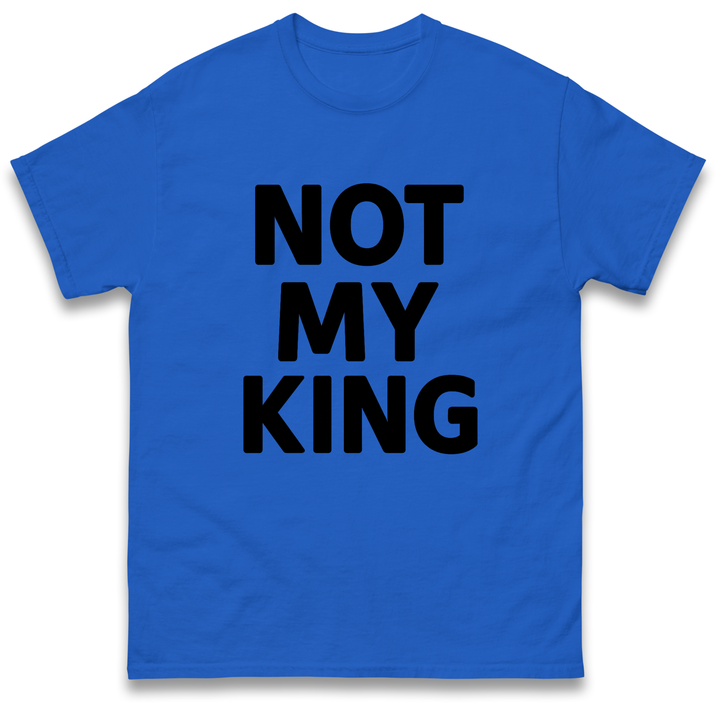 Not My King T Shirt