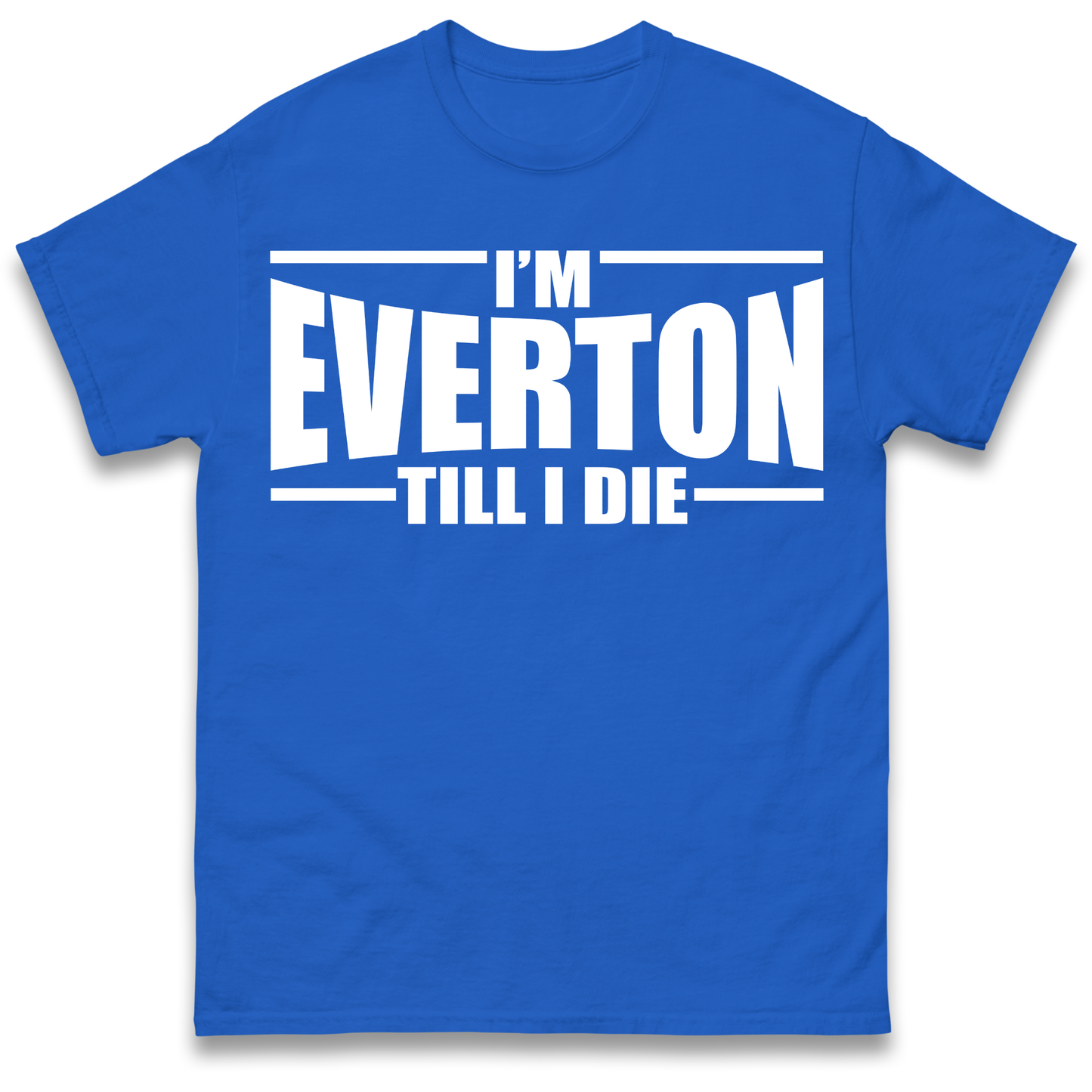 I'm Everton Till I Die T Shirt