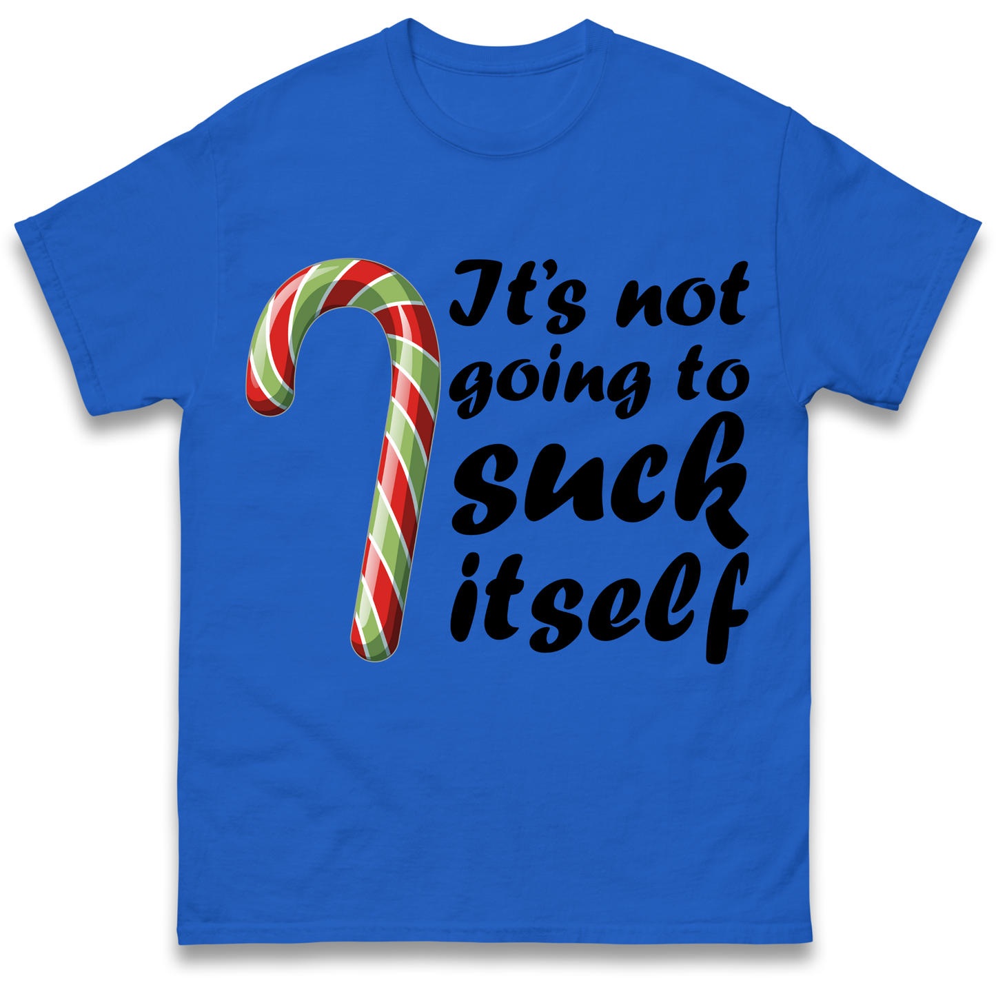 Not Going To Suck Itself T Shirt