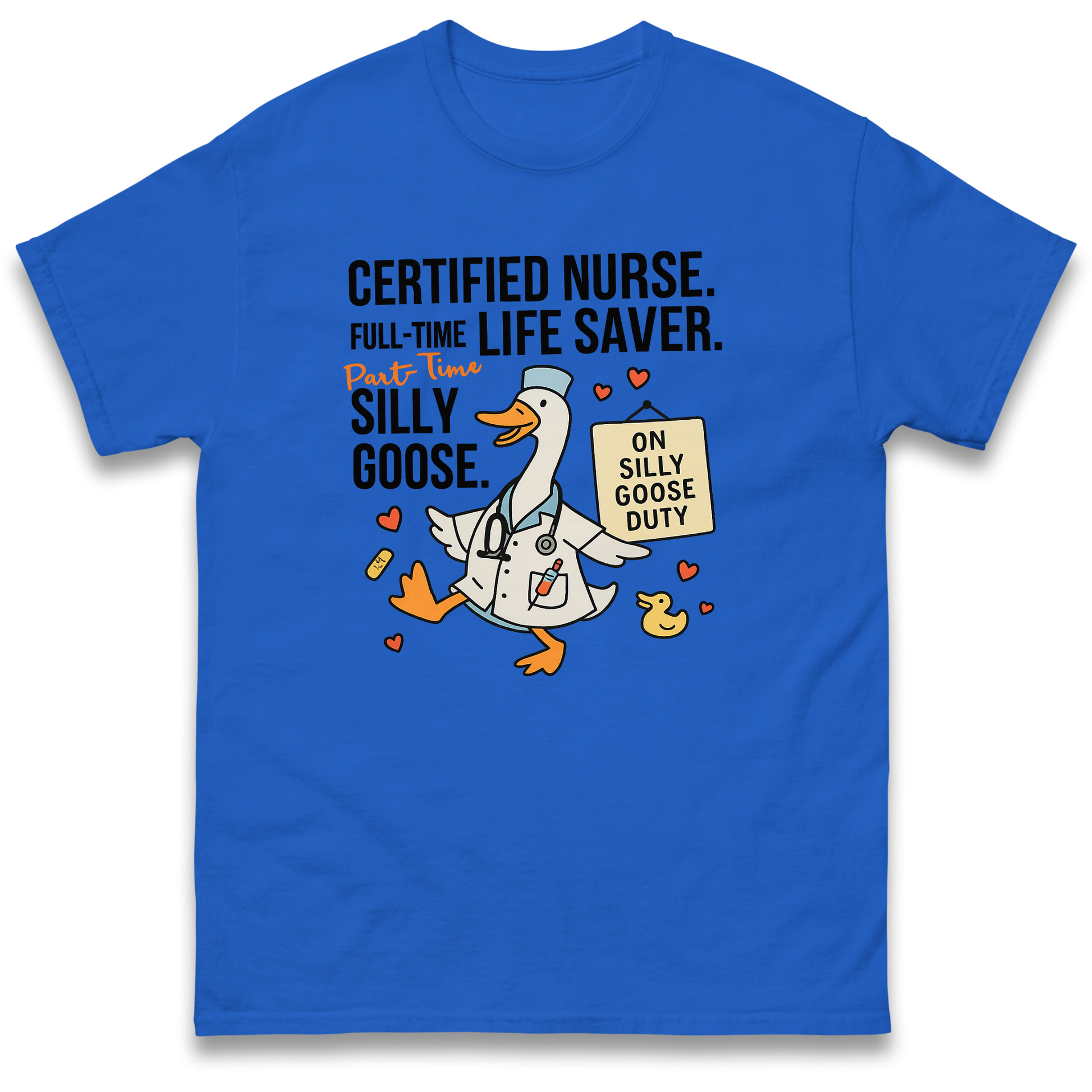 Full Time Nurse Part Time Silly Goose T Shirt