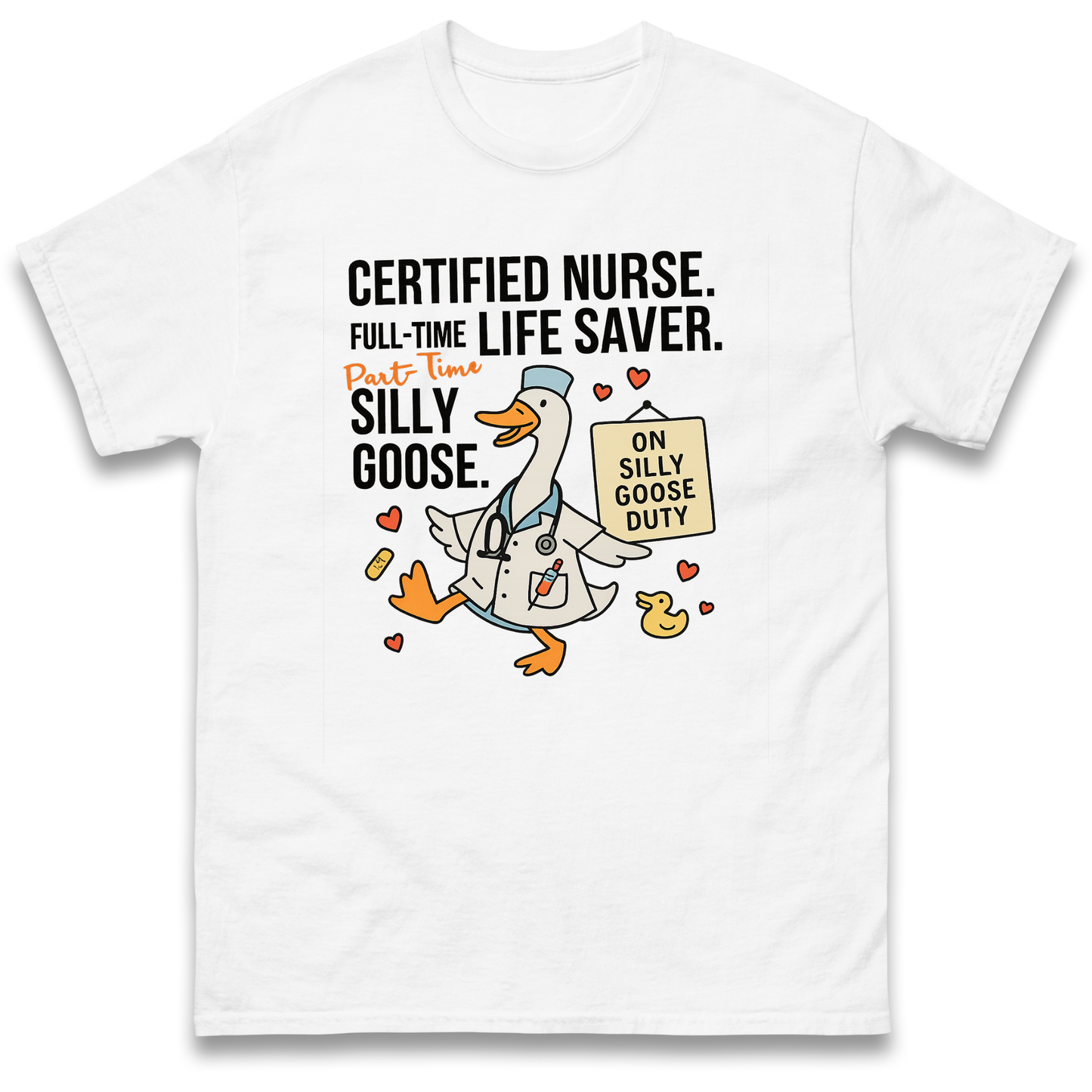 Full Time Nurse Part Time Silly Goose T Shirt