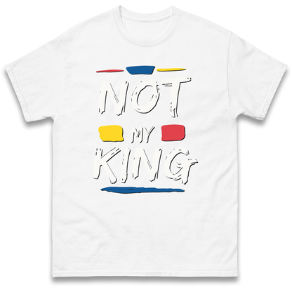 Not My King Protest T Shirt UK