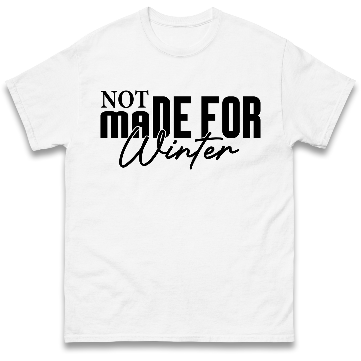 Not Made For Winter Christmas T Shirt