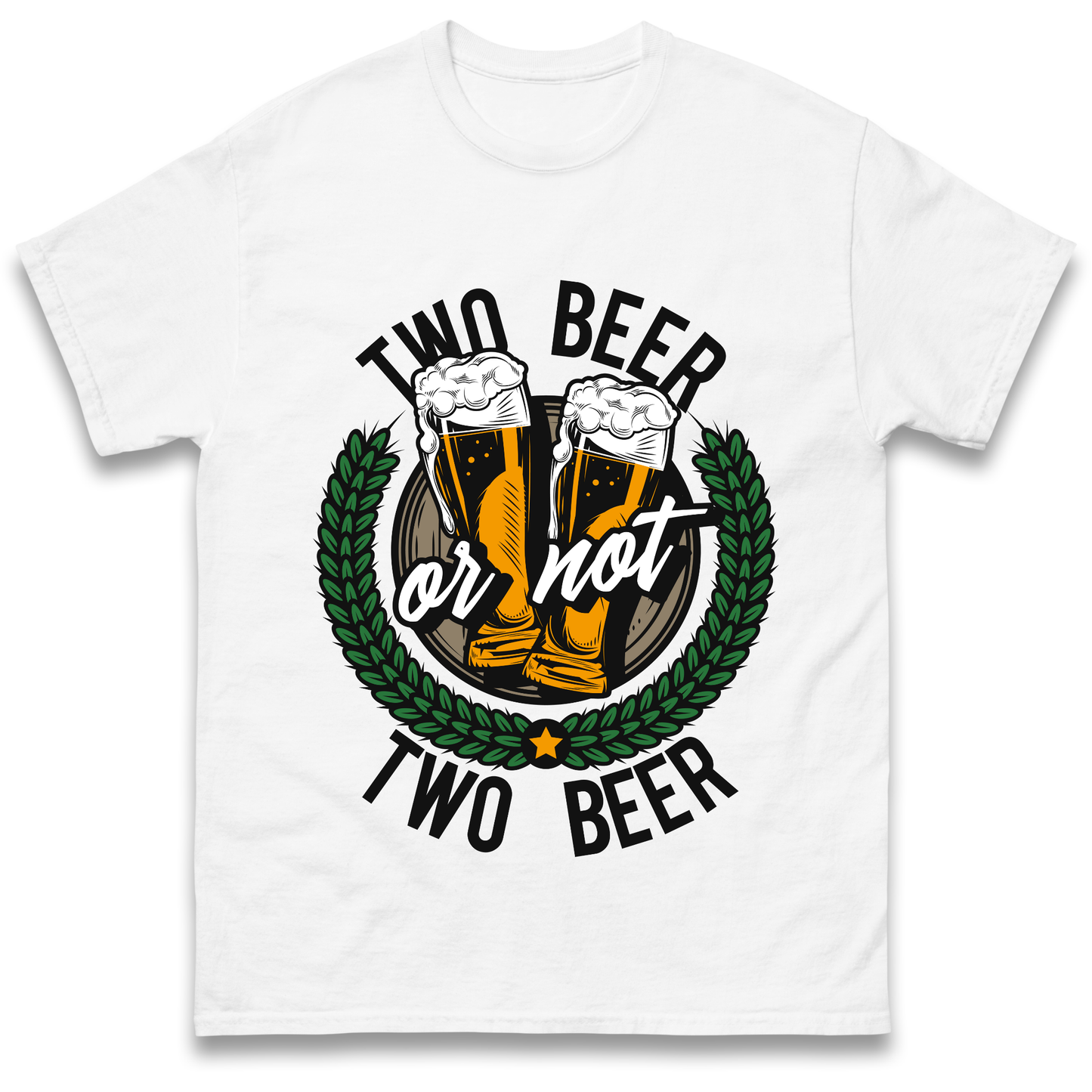 Two Beer or not Two Beer T Shirt