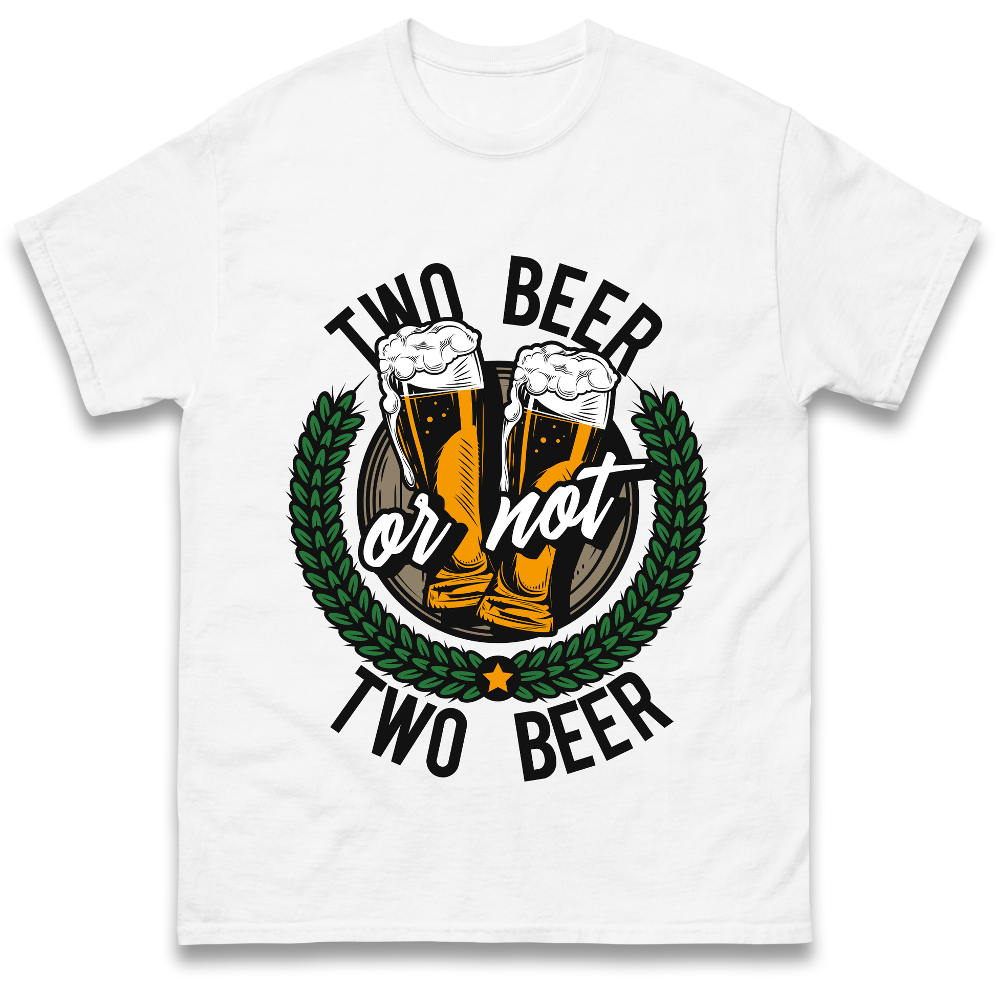 Two Beer or not Two Beer T Shirt