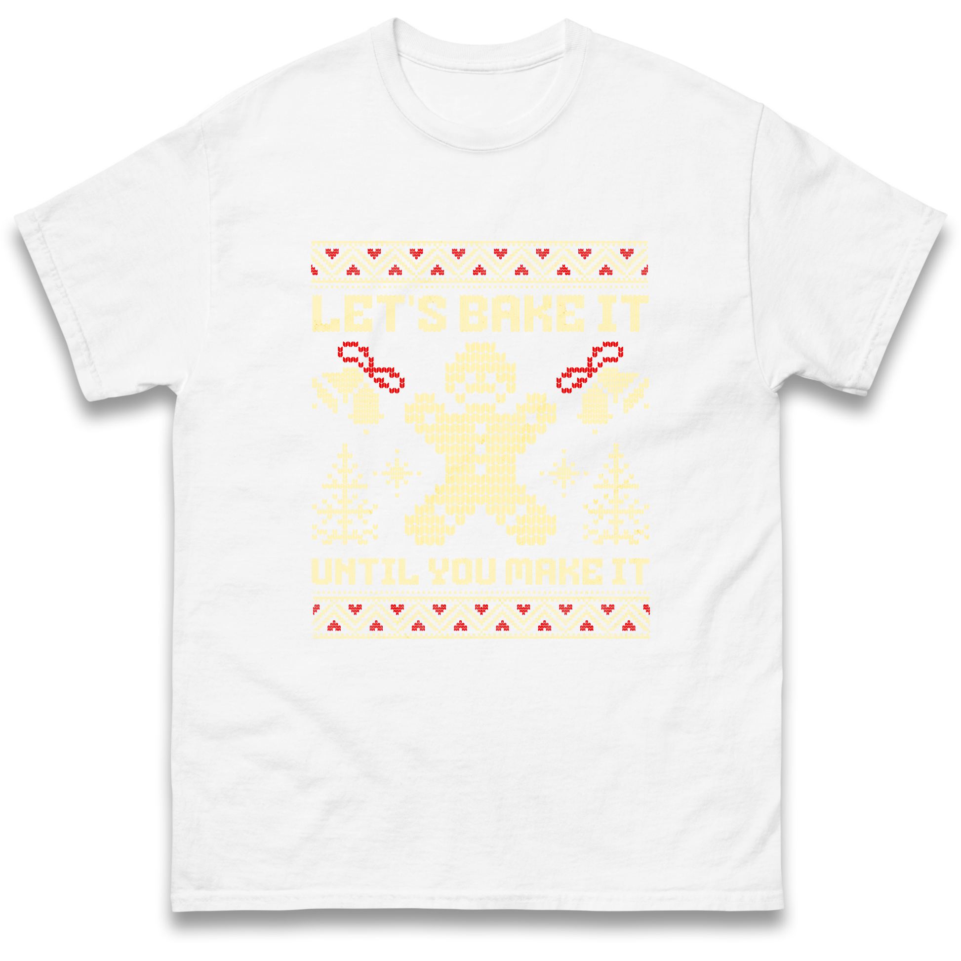 Lets Bake It Until You Make it Christmas T Shirt