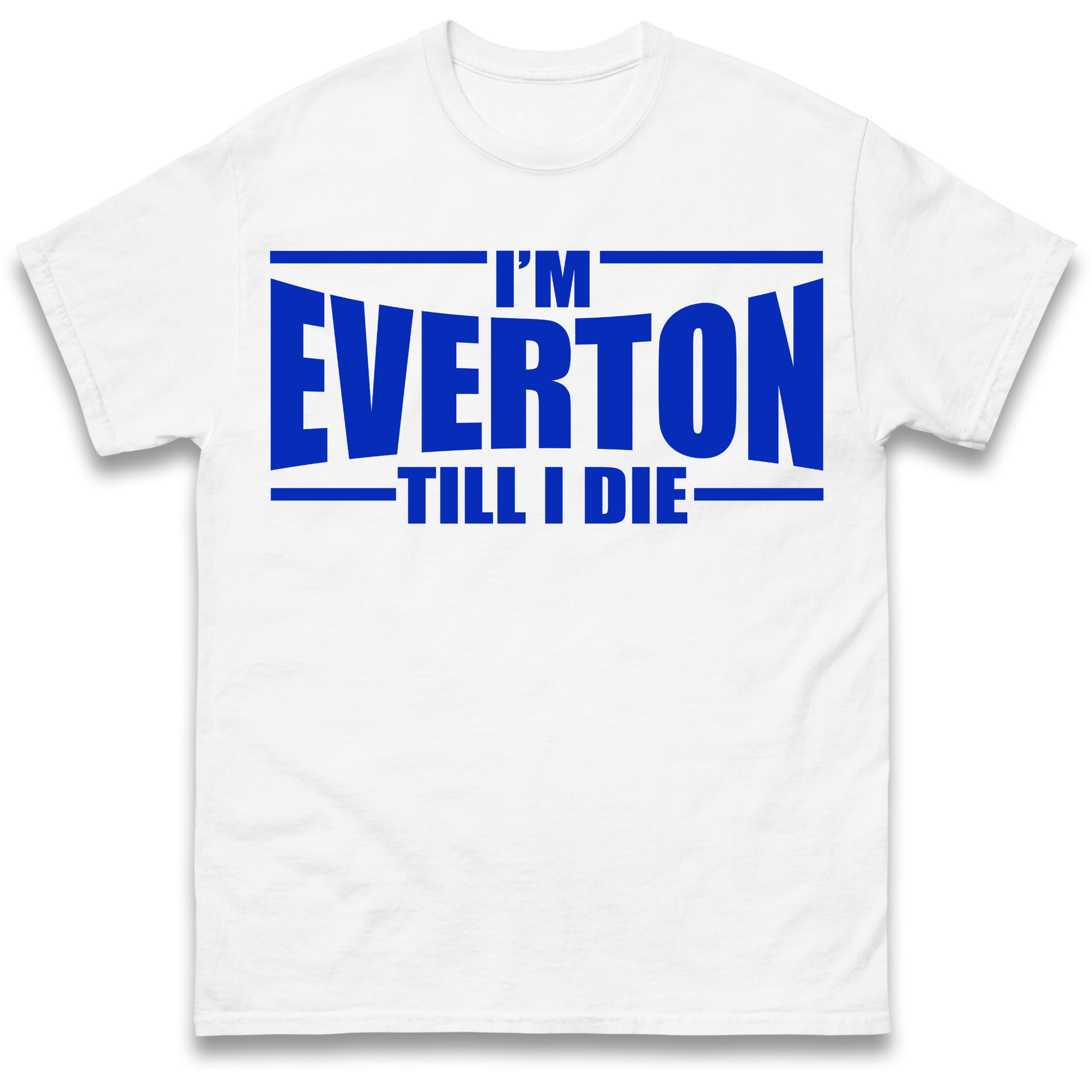 I'm Everton Till I Die T Shirt
