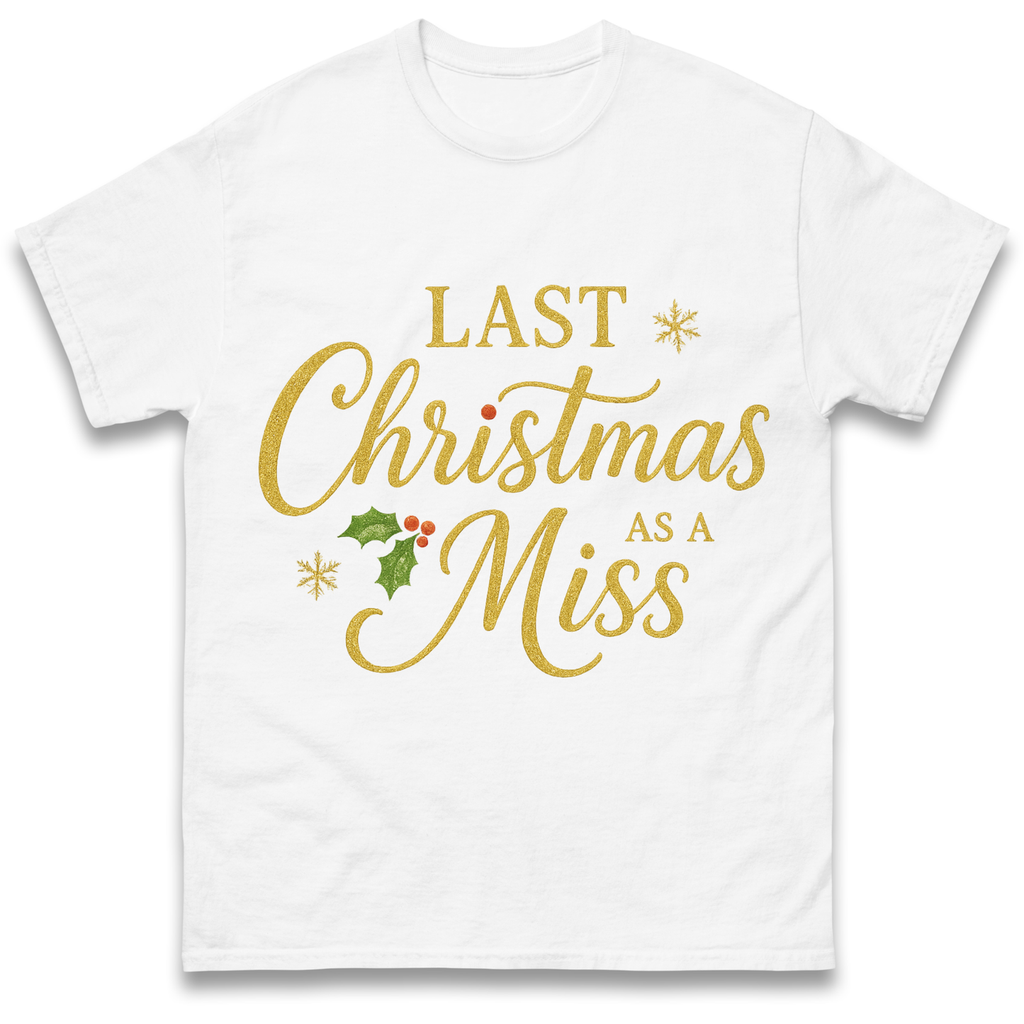 Last Christmas as a Miss T Shirt