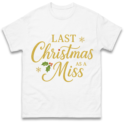 Last Christmas as a Miss T Shirt