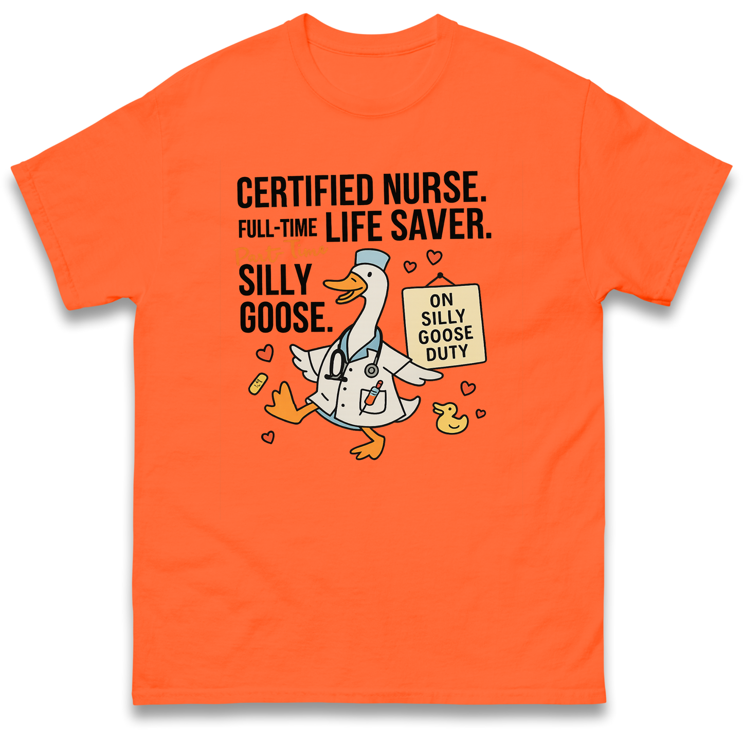 Full Time Nurse Part Time Silly Goose T Shirt