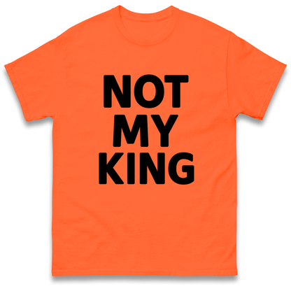 Not My King T Shirt