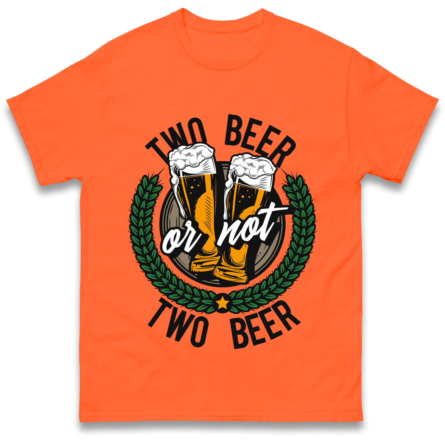 Two Beer or not Two Beer T Shirt
