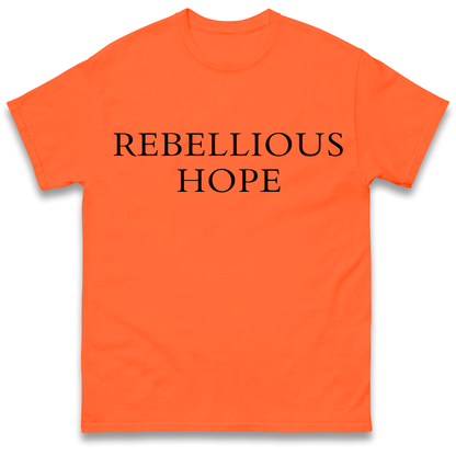Rebellious Hope T Shirt