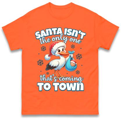 Santa isn't The Only One Thats Coming To Town Christmas T Shirt