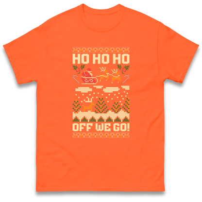 Have Yourself a HO HO HO Off we Go Christmas T Shirt