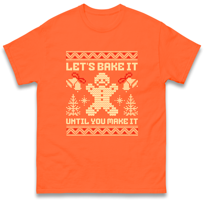 Lets Bake It Until You Make it Christmas T Shirt
