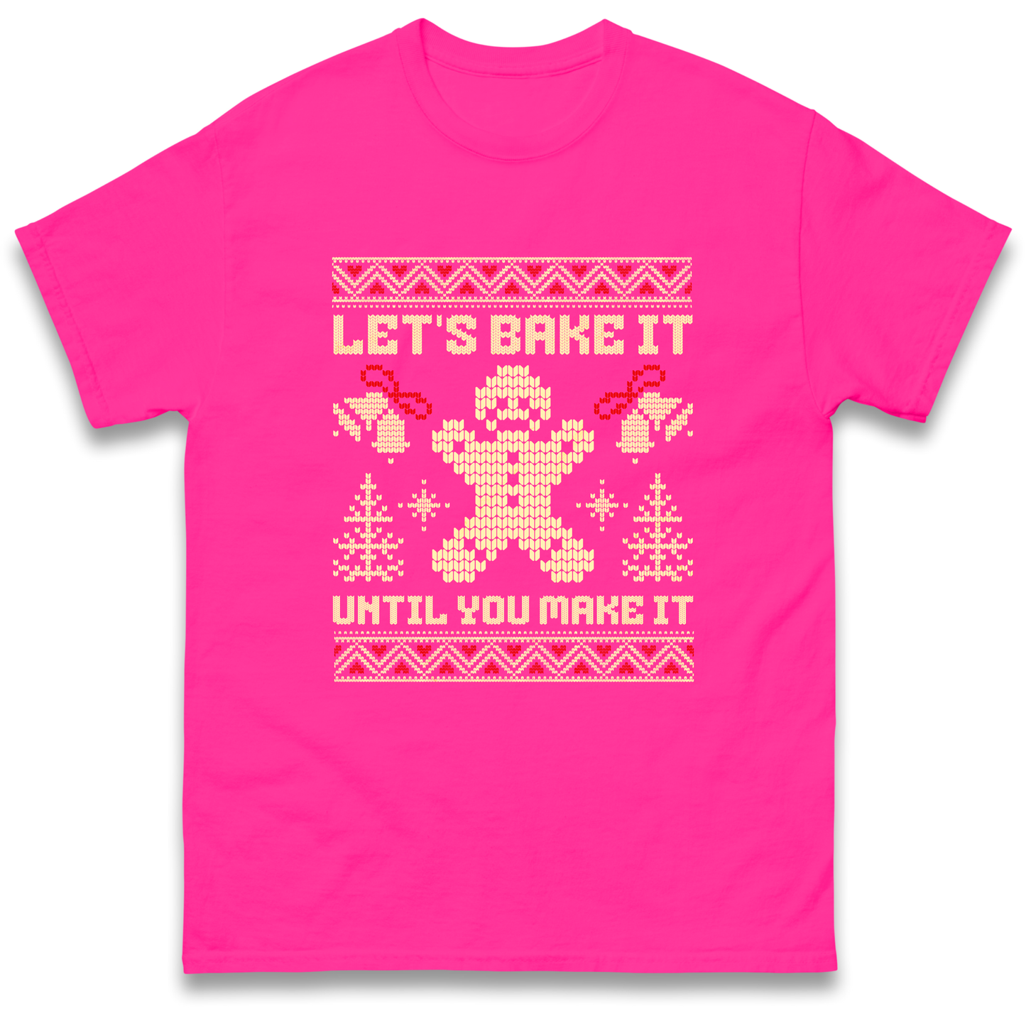 Lets Bake It Until You Make it Christmas T Shirt