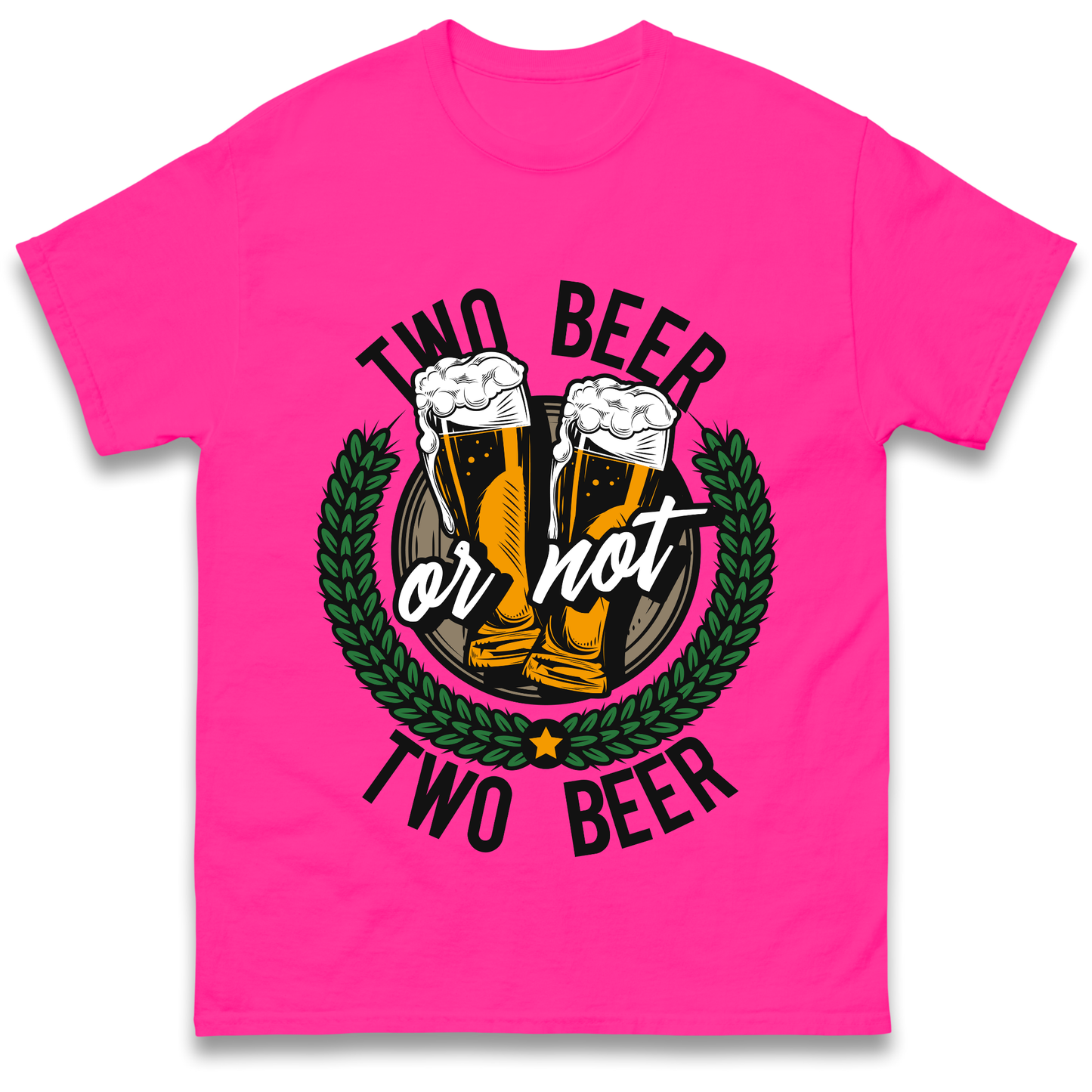 Two Beer or not Two Beer T Shirt