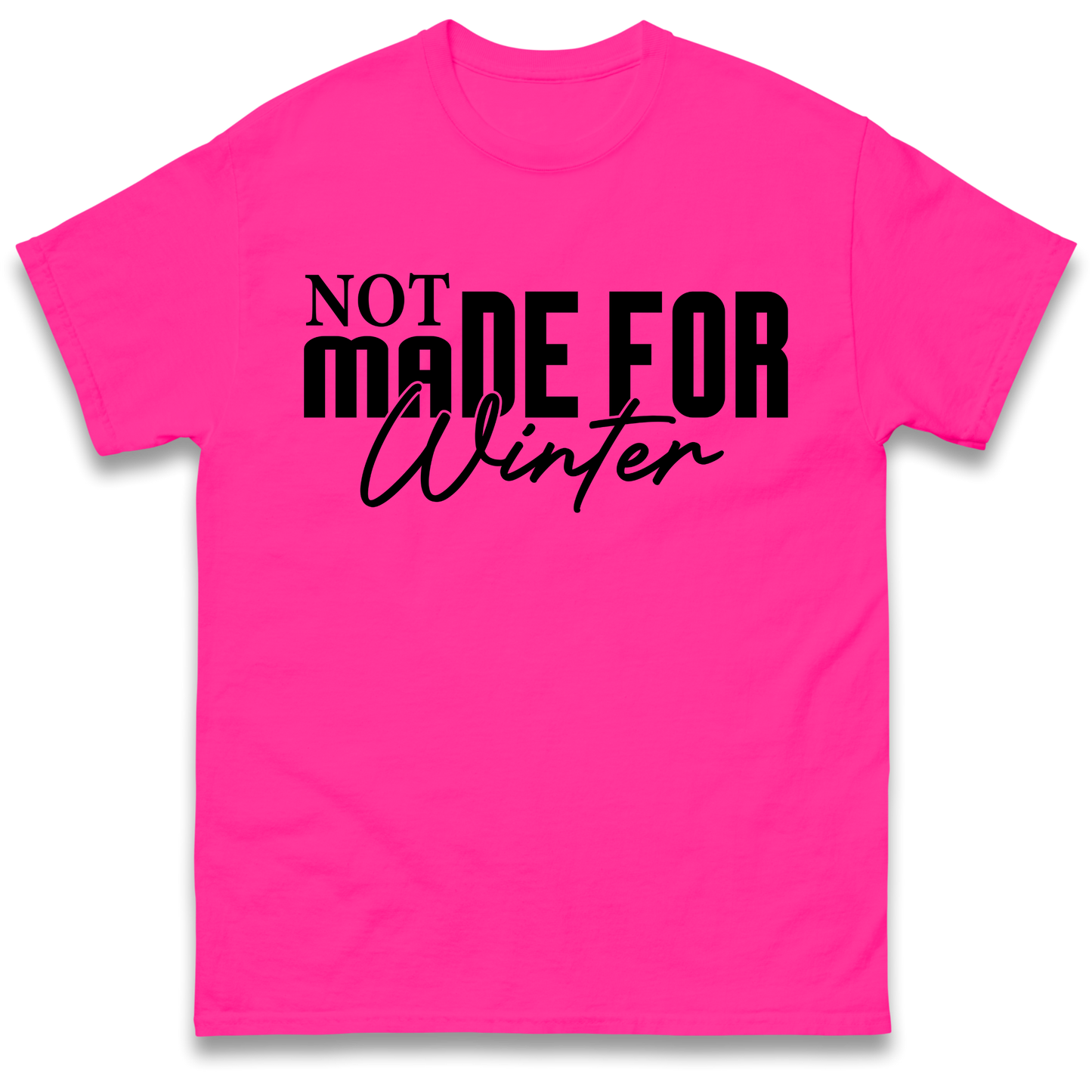 Not Made For Winter Christmas T Shirt