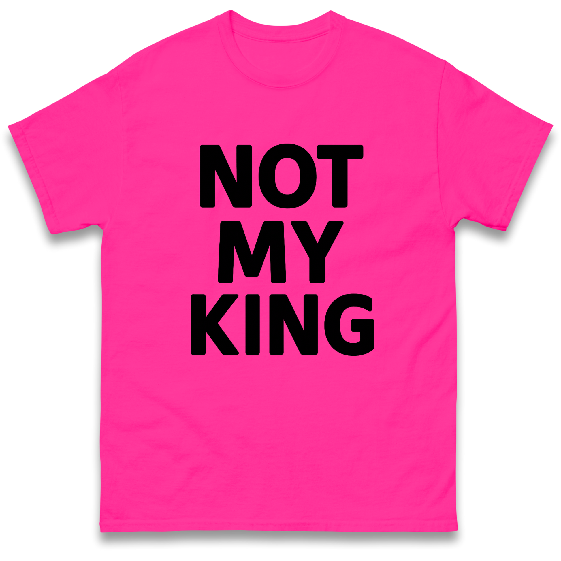 Not My King T Shirt