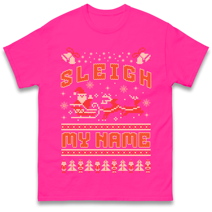 Sleigh My Name Christmas T Shirt