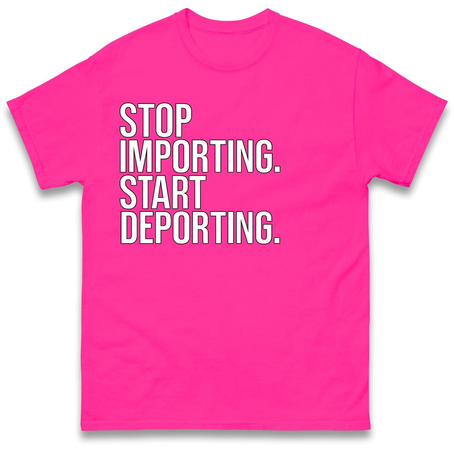 Stop Importing Start Deporting T-Shirt