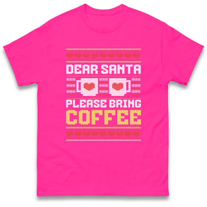 Dear Santa Please Bring Coffee T Shirt