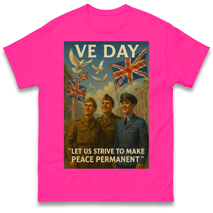 VE Day Let Us Strive to Make Peace Permanent T Shirt