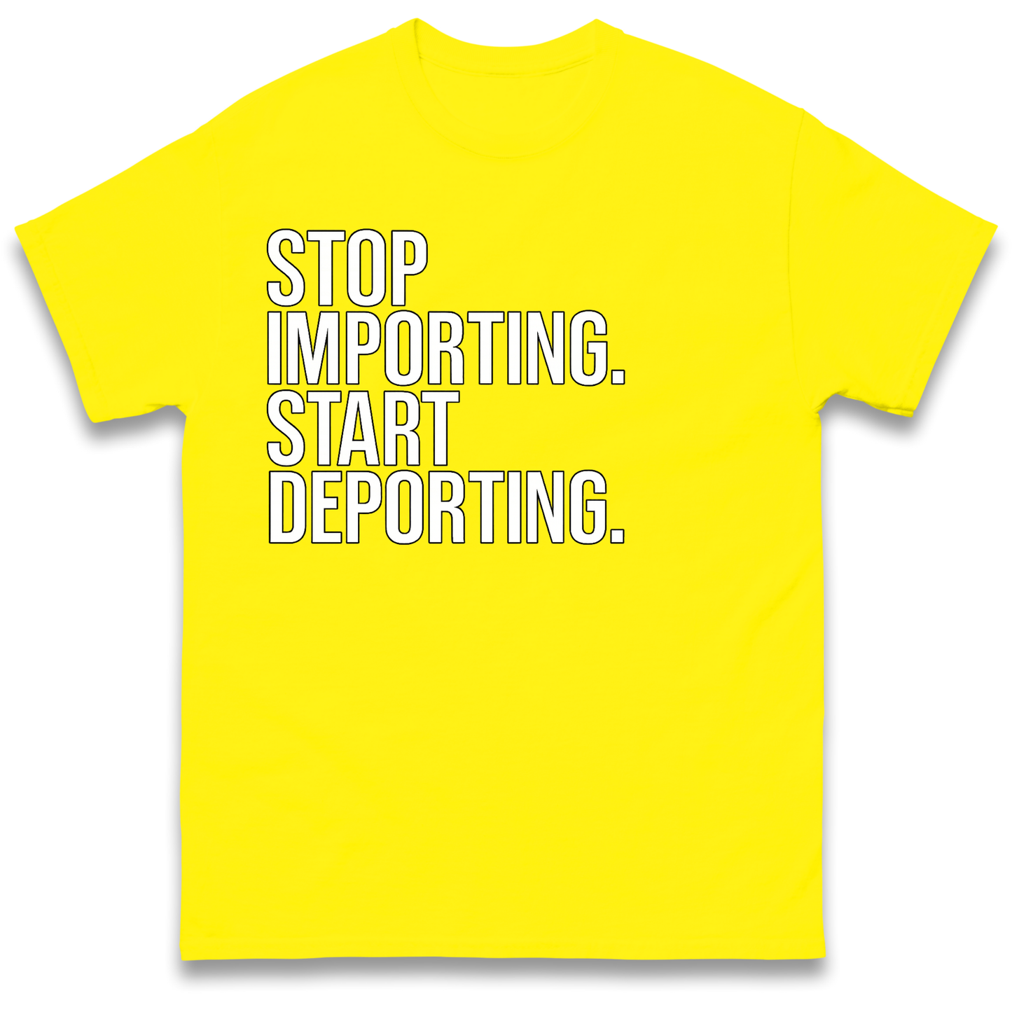 Stop Importing Start Deporting T-Shirt