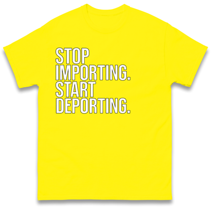 Stop Importing Start Deporting T-Shirt