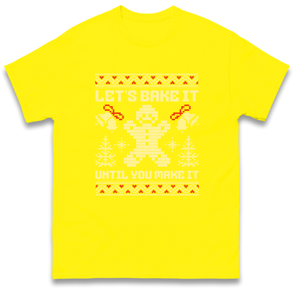 Lets Bake It Until You Make it Christmas T Shirt