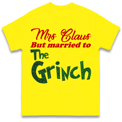 Mrs Claus But Married To The Grinch Christmas T Shirt