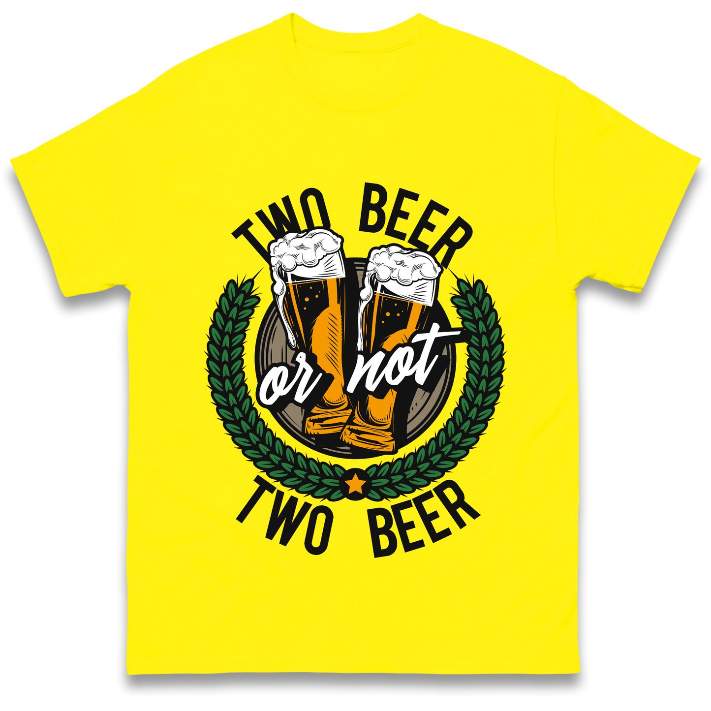 Two Beer or not Two Beer T Shirt