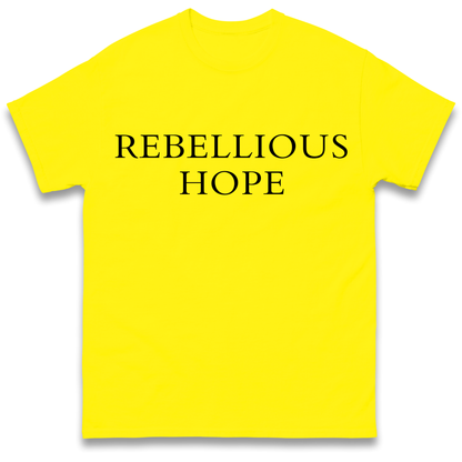 Rebellious Hope T Shirt