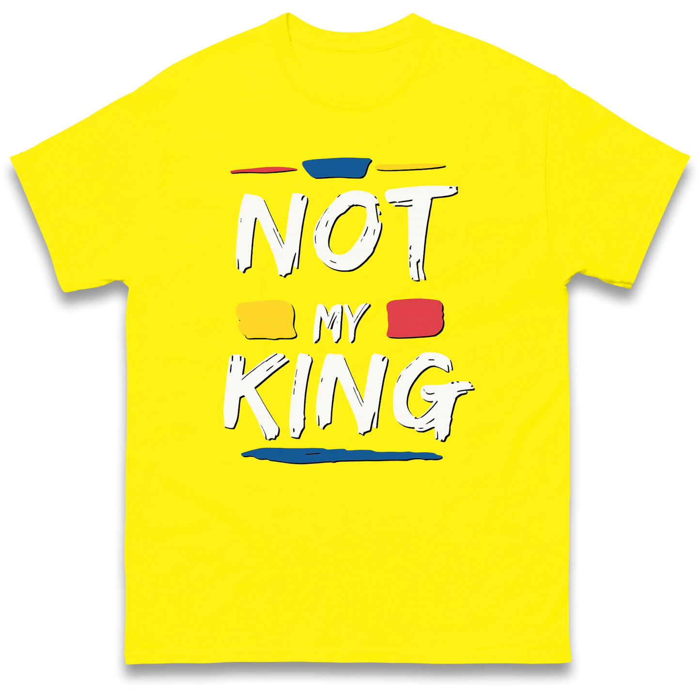 Not My King Protest T Shirt UK