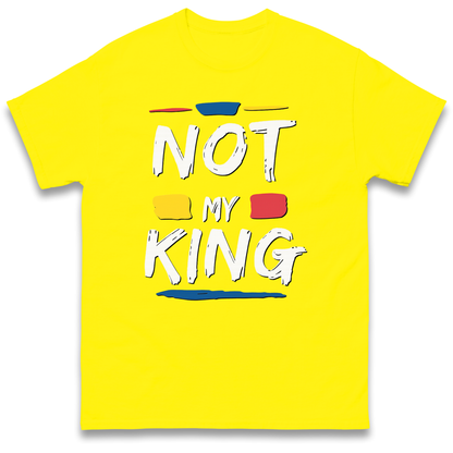 Not My King Protest T Shirt UK
