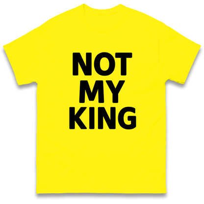 Not My King T Shirt