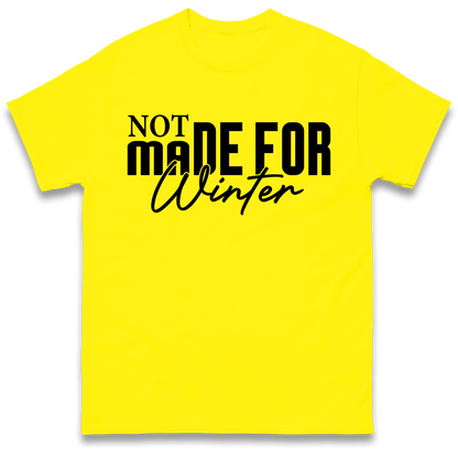 Not Made For Winter Christmas T Shirt