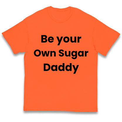 Be Your Own Sugar Daddy kids t shirt