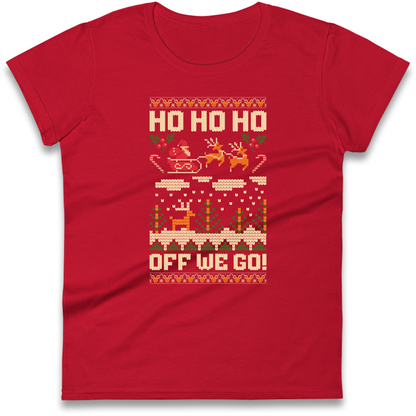 Have Yourself a HO HO HO Off we Go Christmas Ladies Shirt