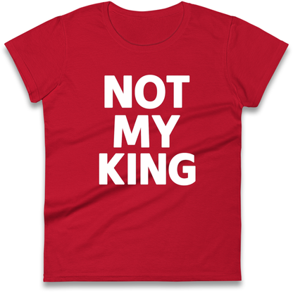 Not My King Ladies Shirt