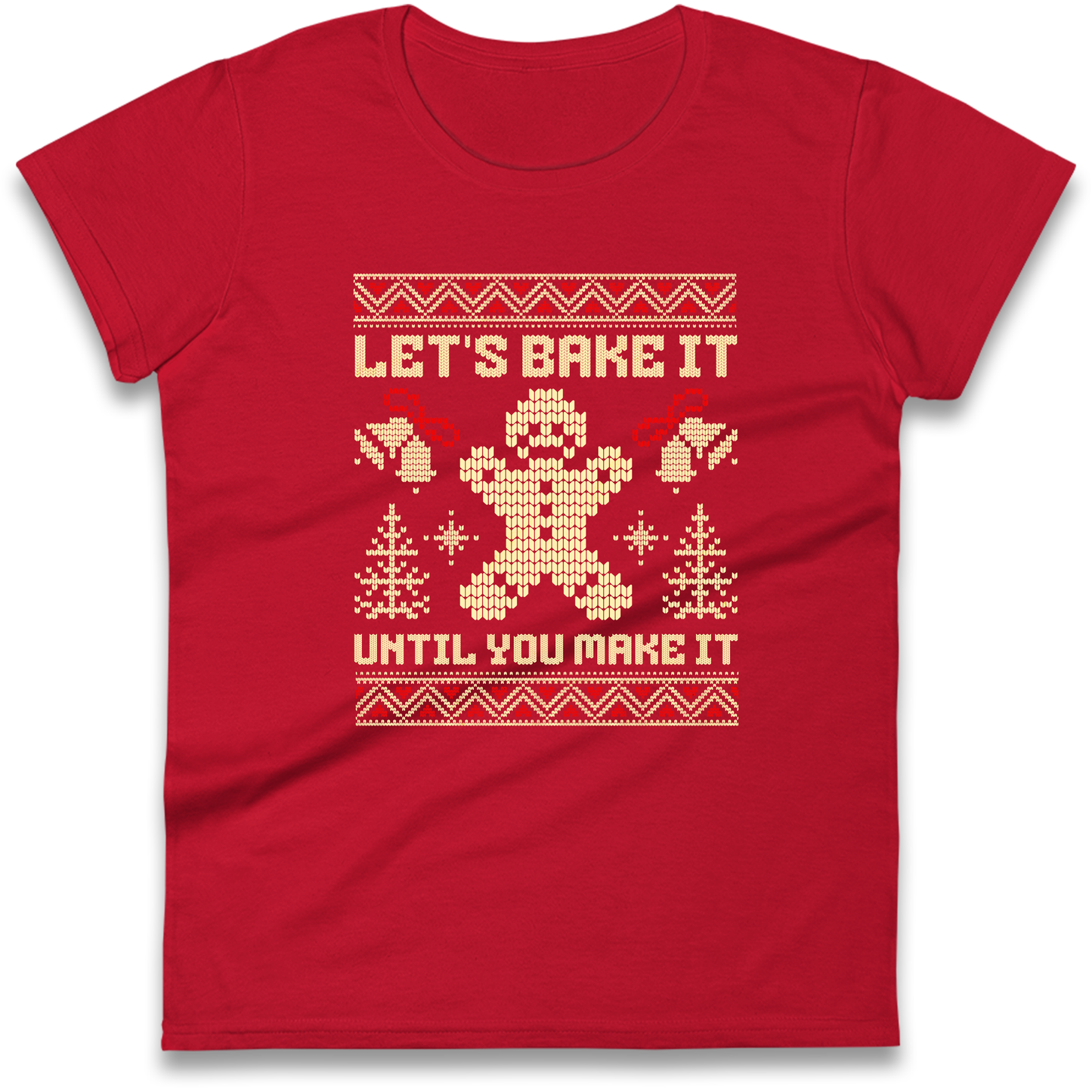 Lets Bake It Until You Make it Christmas Ladies Shirt
