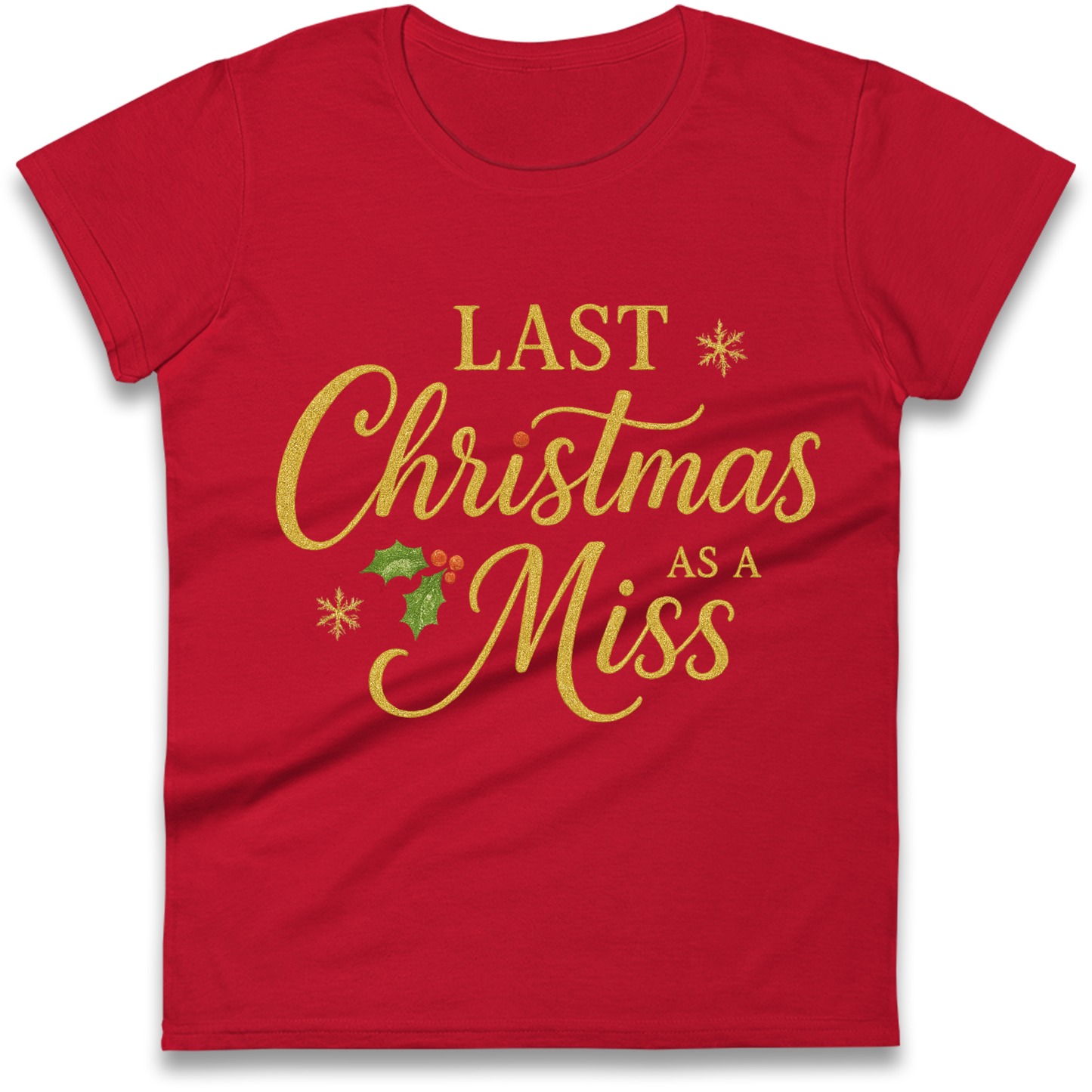 Last Christmas as a Miss Ladies Shirt
