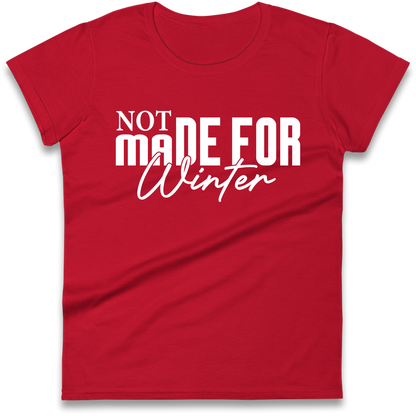 Not Made For Winter Christmas Ladies Shirt