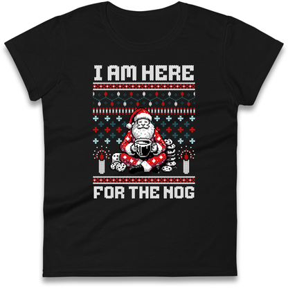 I am Here For The Nog Christmas Ladies Shirt